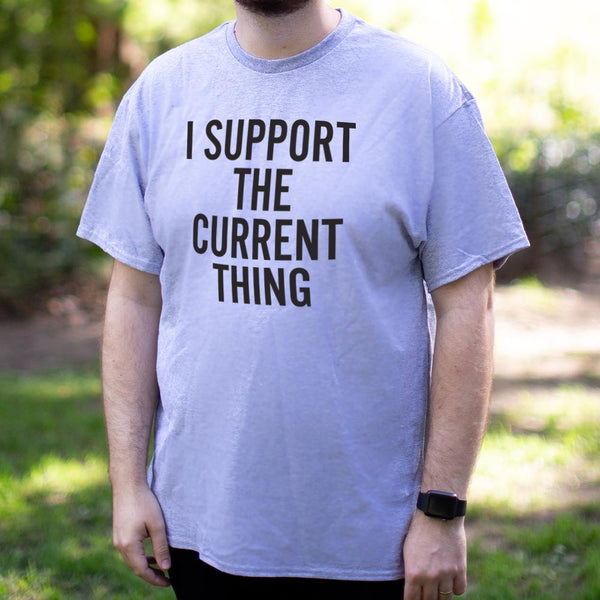 I Support The Current Thing Men's T-Shirt