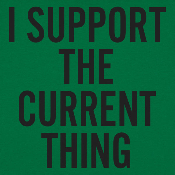 I Support The Current Thing Men's T-Shirt