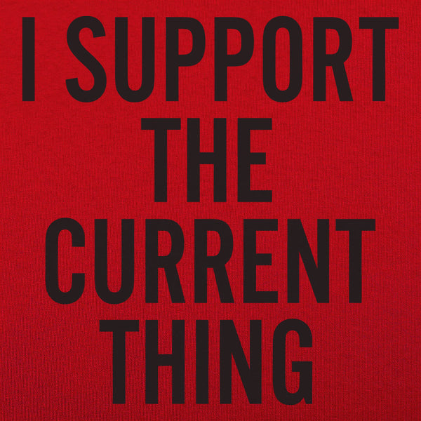 I Support The Current Thing Men's T-Shirt