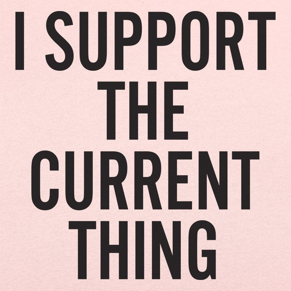 I Support The Current Thing Women's T-Shirt