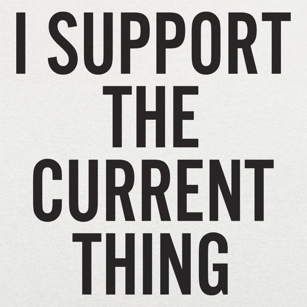 I Support The Current Thing Men's T-Shirt