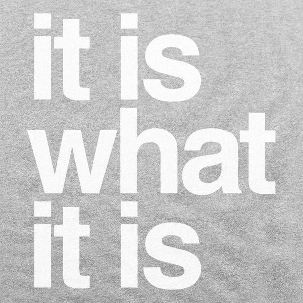 It Is What It Is Men's T-Shirt