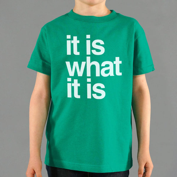 It Is What It Is Kids' T-Shirt