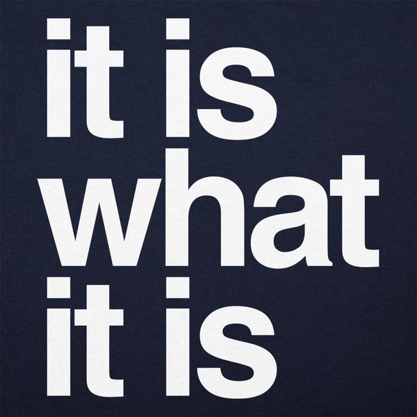 It Is What It Is Men's T-Shirt