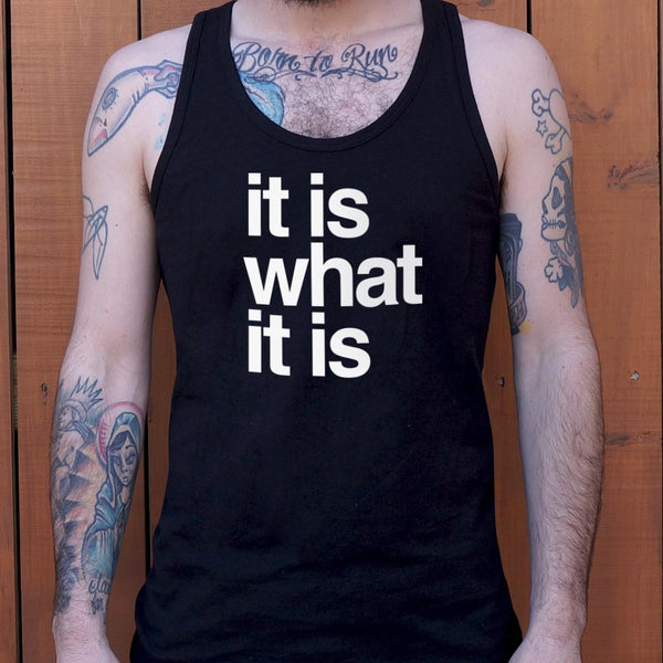 It Is What It Is Men's Tank Top