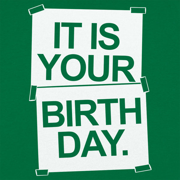 IT IS YOUR BIRTHDAY. Men's T-Shirt