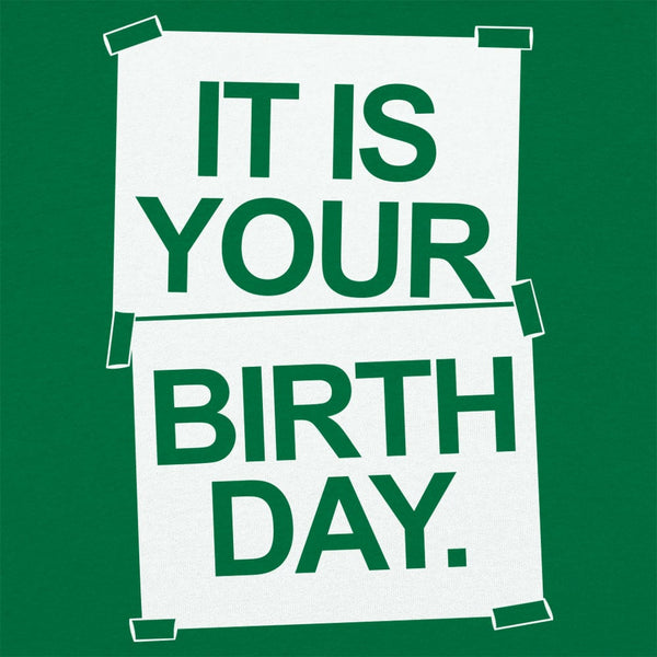 IT IS YOUR BIRTHDAY. Women's T-Shirt