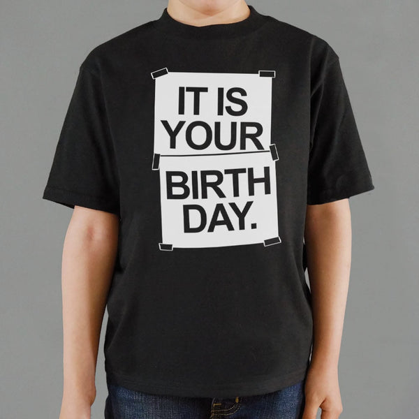 IT IS YOUR BIRTHDAY. Kids' T-Shirt