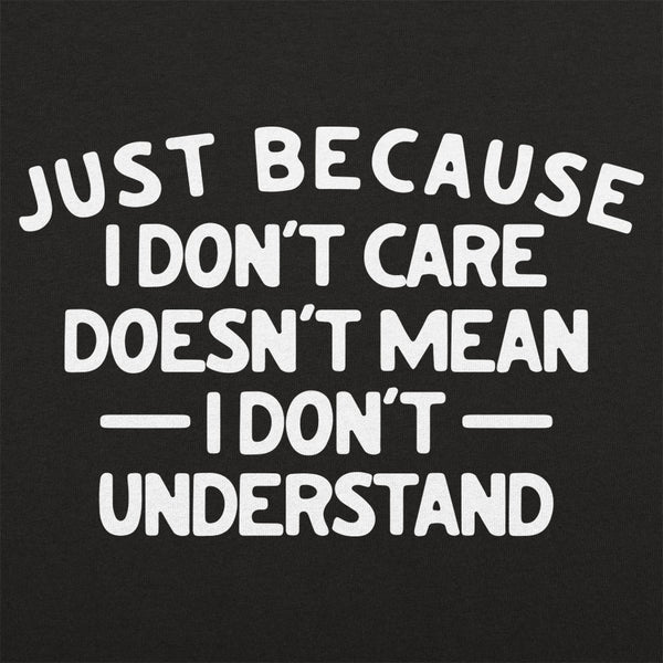 Just Because I Don't Care Men's T-Shirt