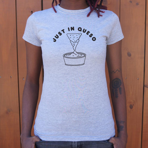 Just In Queso Women's T-Shirt