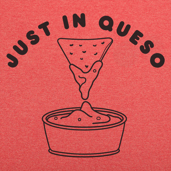 Just In Queso Men's T-Shirt