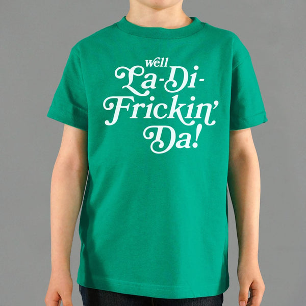 La-Di-Frickin Da Kids' T-Shirt