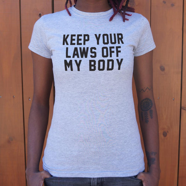 Laws Off My Body Women's T-Shirt