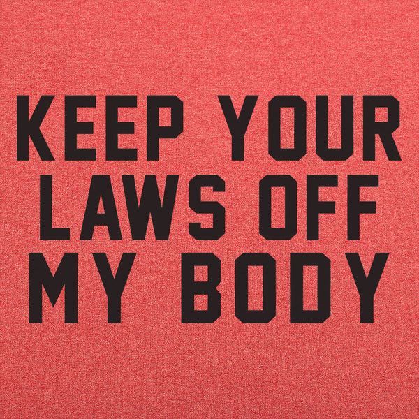 Laws Off My Body Men's T-Shirt