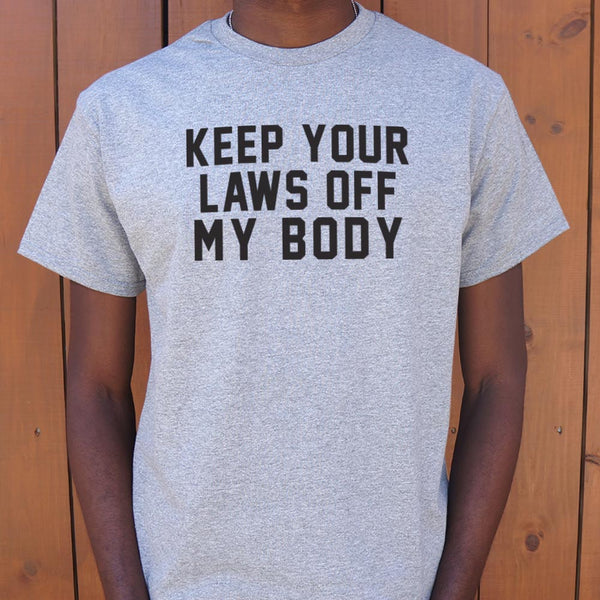 Laws Off My Body Men's T-Shirt