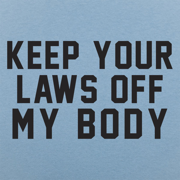 Laws Off My Body Men's T-Shirt