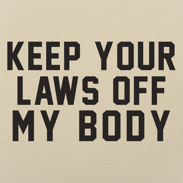 Laws Off My Body Men's T-Shirt