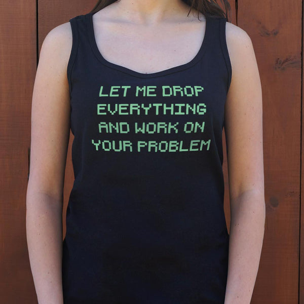 Let Me Drop Everything Women's Tank Top