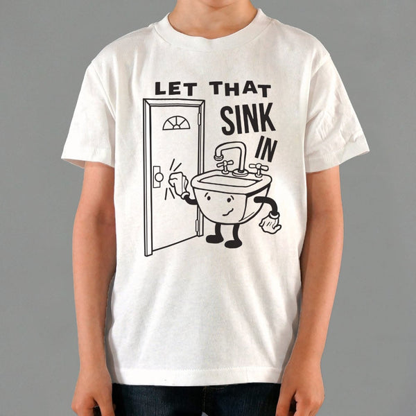 Let That Sink In Kids' T-Shirt