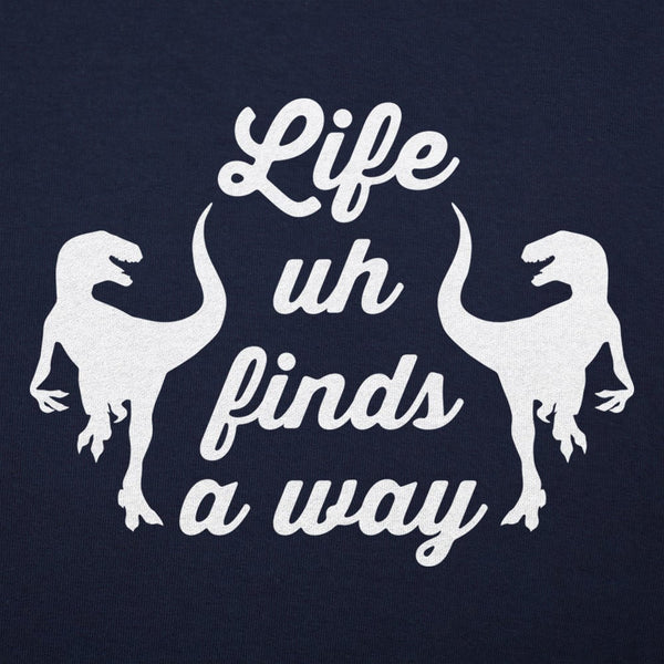 Life Uh Finds A Way Women's T-Shirt