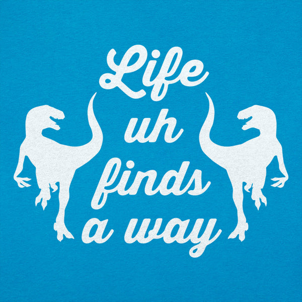 Life Uh Finds A Way Women's T-Shirt