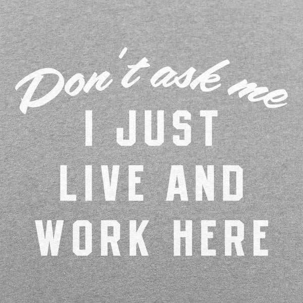 I Just Live And Work Here Women's T-Shirt