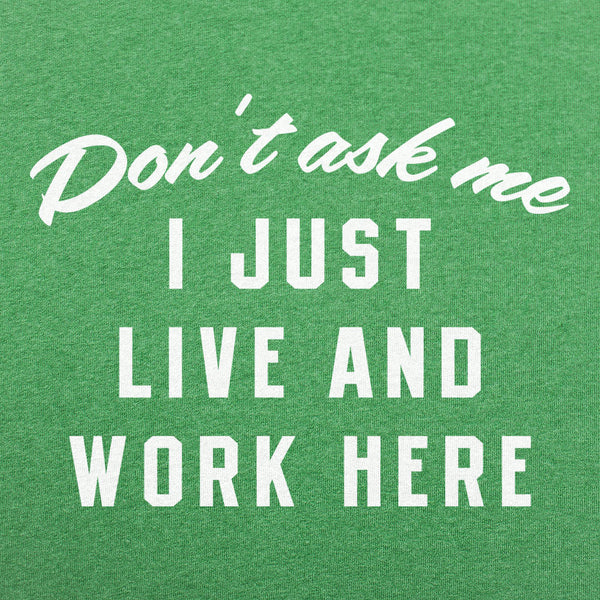 I Just Live And Work Here Men's T-Shirt