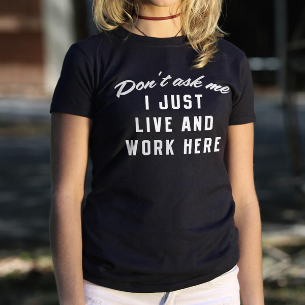 I Just Live And Work Here Women's T-Shirt