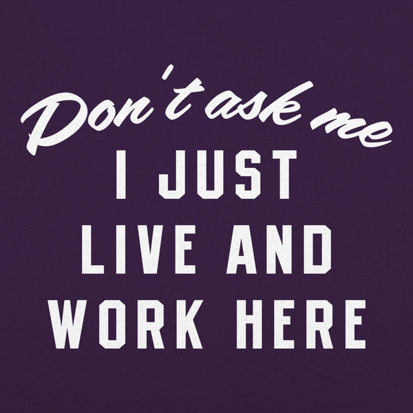 I Just Live And Work Here Men's T-Shirt