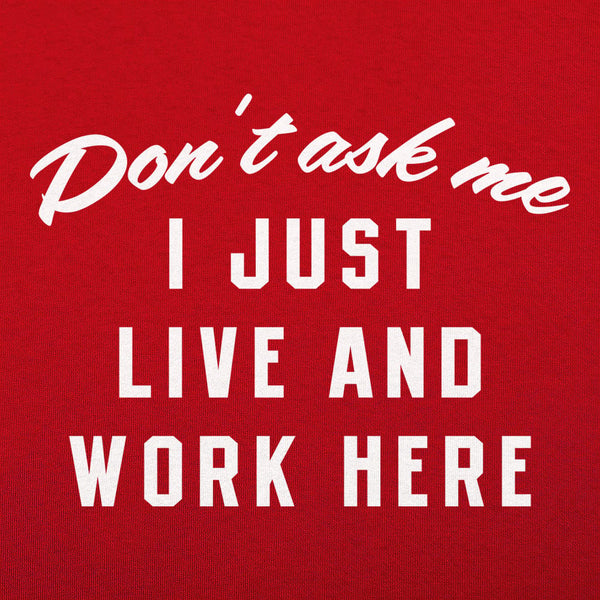 I Just Live And Work Here Women's T-Shirt