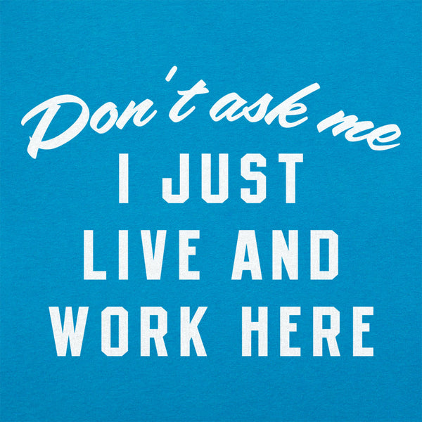 I Just Live And Work Here Women's T-Shirt