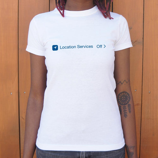 Location Services Off Women's T-Shirt