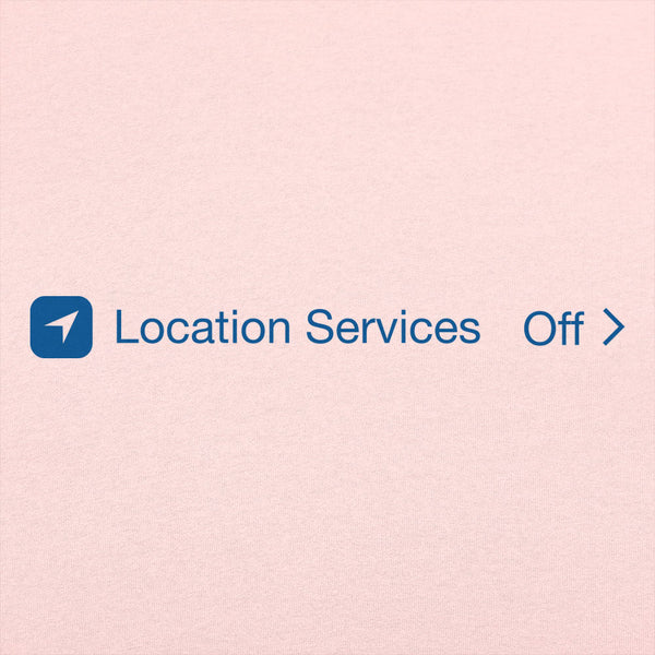 Location Services Off Women's T-Shirt