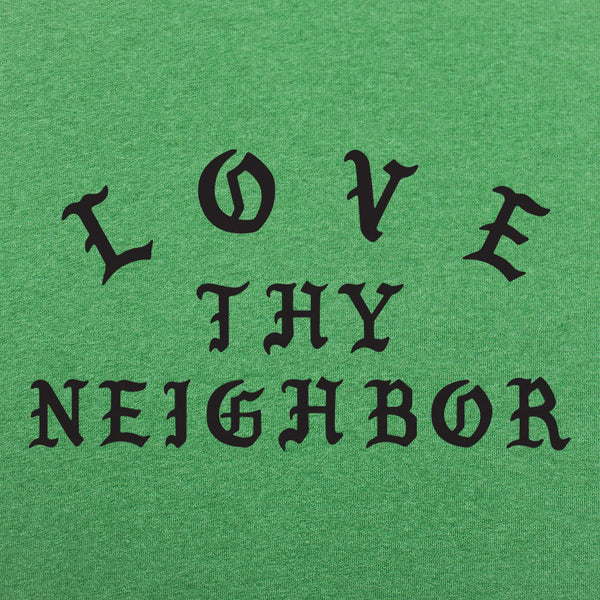 Love Thy Neighbor  Men's T-Shirt