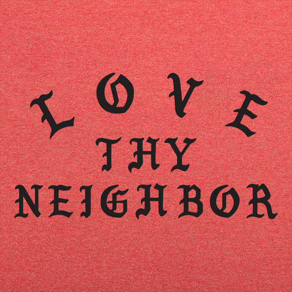 Love Thy Neighbor  Men's T-Shirt