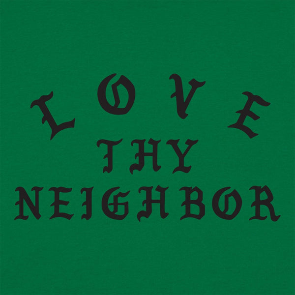 Love Thy Neighbor  Women's T-Shirt