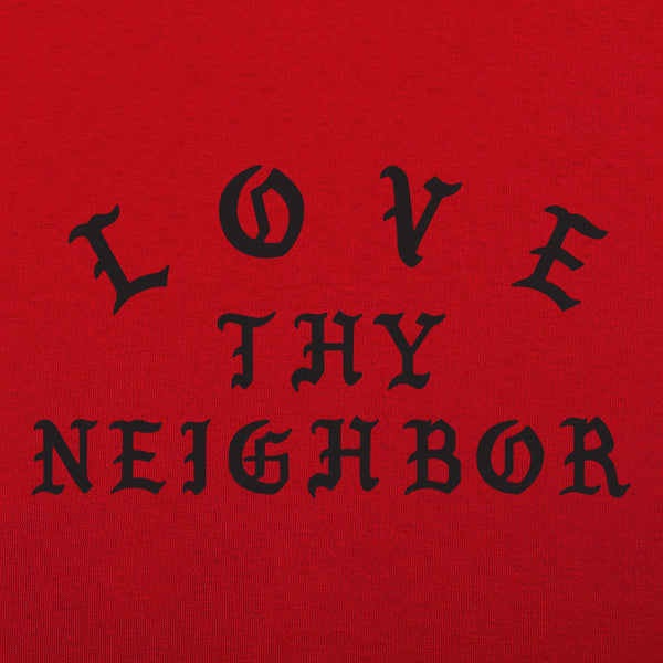 Love Thy Neighbor  Men's T-Shirt