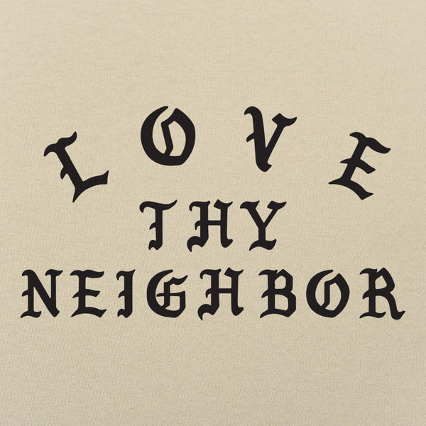 Love Thy Neighbor  Men's T-Shirt