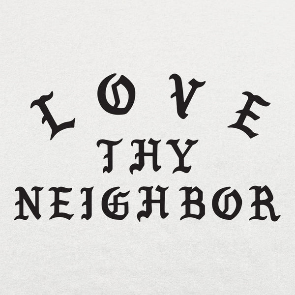 Love Thy Neighbor  Men's T-Shirt