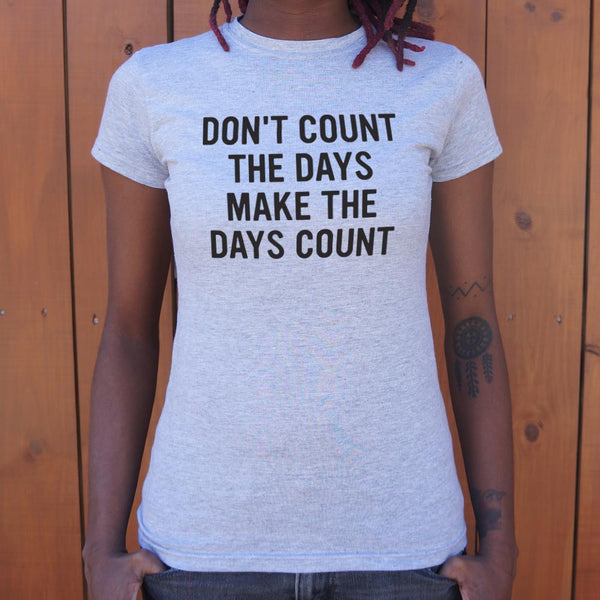 Make The Days Count Women's T-Shirt