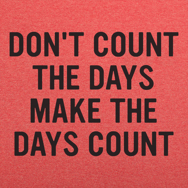 Make The Days Count Men's T-Shirt