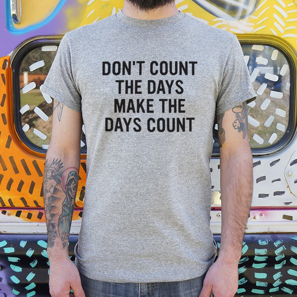 Make The Days Count Men's T-Shirt