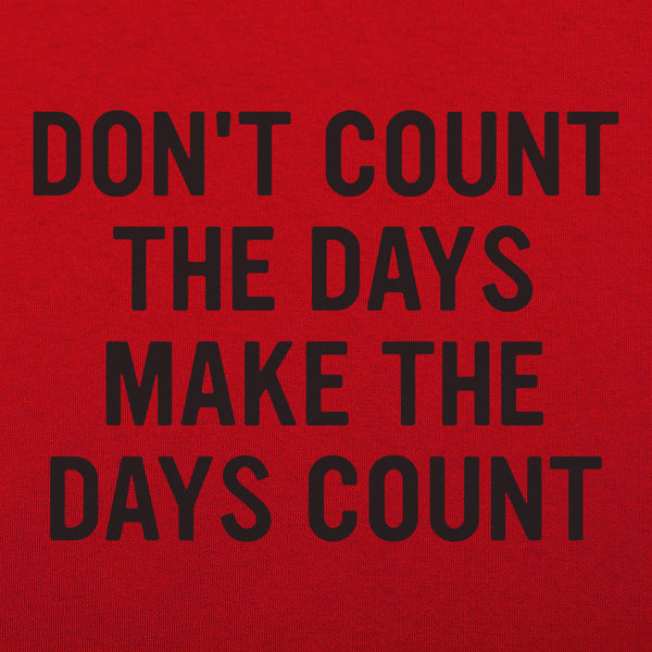 Make The Days Count Men's T-Shirt