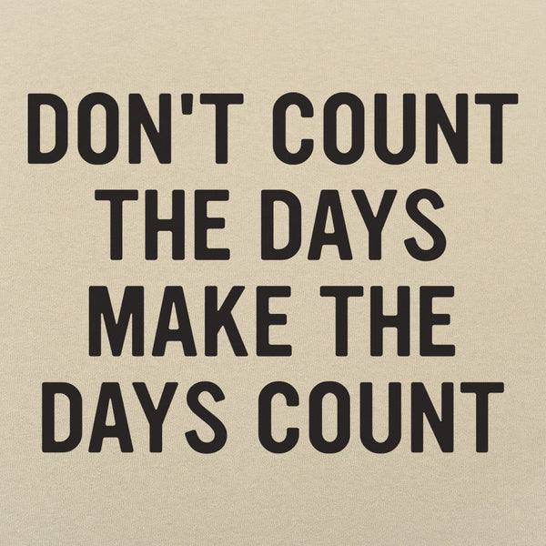 Make The Days Count Men's T-Shirt