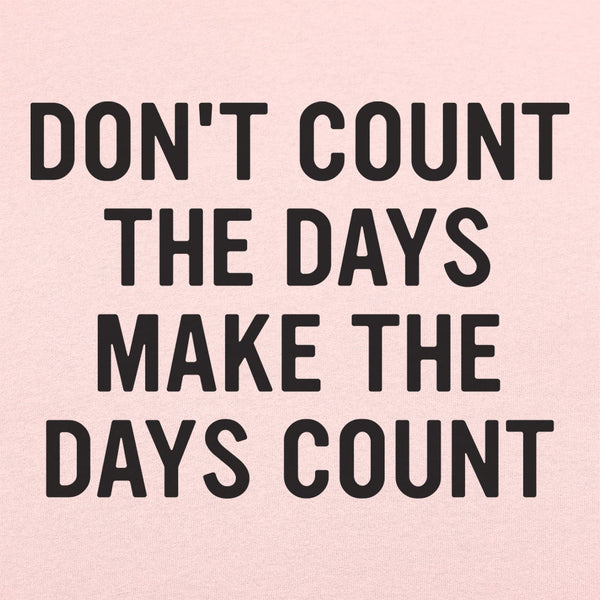 Make The Days Count Women's T-Shirt