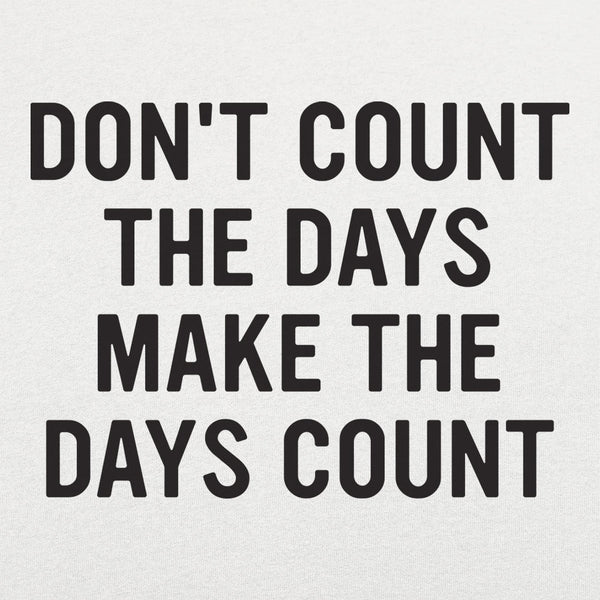 Make The Days Count Men's T-Shirt