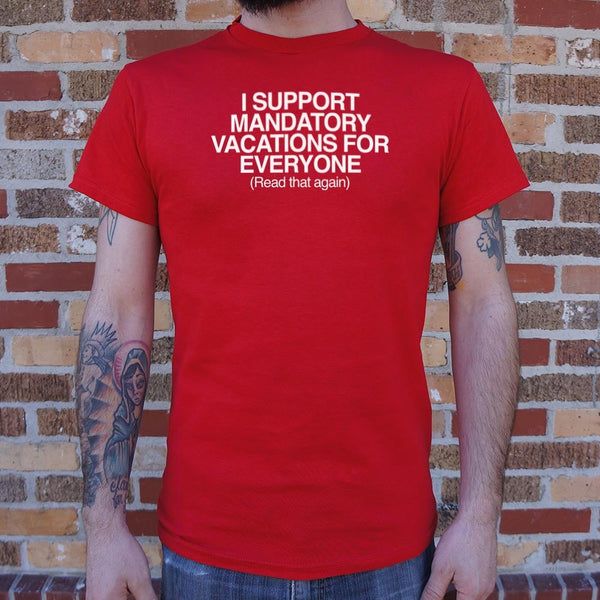 Mandatory Vacations Men's T-Shirt