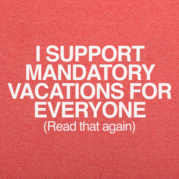 Mandatory Vacations Men's T-Shirt