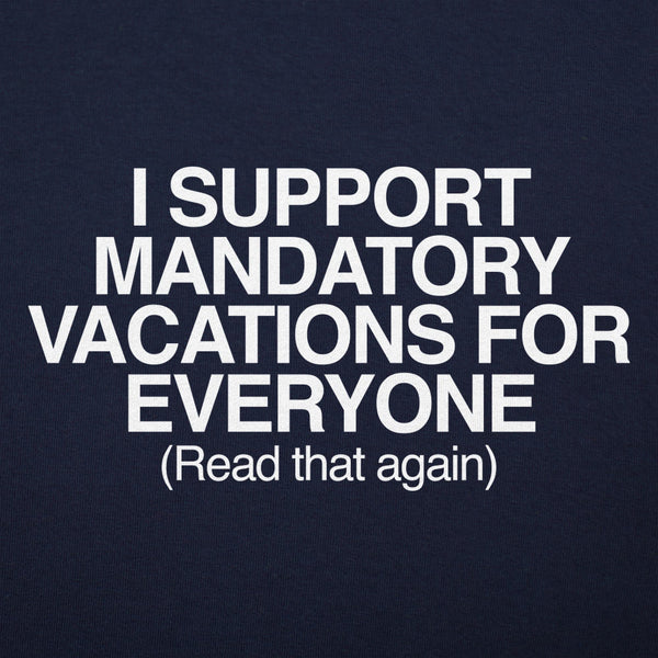 Mandatory Vacations Men's T-Shirt