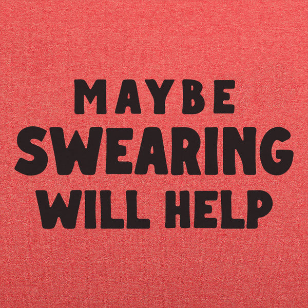 Maybe Swearing Will Help Men's T-Shirt